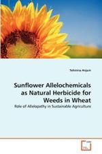 Sunflower Allelochemicals as Natural Herbicide for Weeds in Wheat
