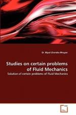 Studies on certain problems of Fluid Mechanics