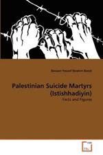 Palestinian Suicide Martyrs (Istishhadiyin)