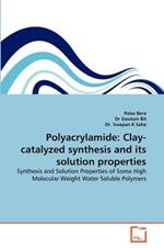 Polyacrylamide: Clay-catalyzed synthesis and its solution properties