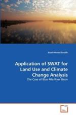 Application of SWAT for Land Use and Climate Change Analysis