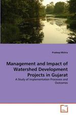 Management and Impact of Watershed Development Projects in Gujarat