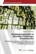 Kompetenzerwerb in virtuellen Trainings-Simulationen