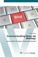 Communicating News via Weblogs