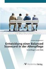 Entwicklung einer Balanced Scorecard in der Altenpflege