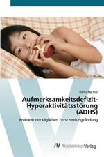 Aufmerksamkeitsdefizit-Hyperaktivitatsstoerung (ADHS)