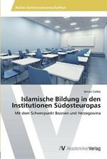 Islamische Bildung in den Institutionen Sudosteuropas