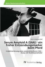 Serum Amyloid A (SAA) - ein fruher Entzundungsmarker beim Pferd