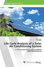 Life Cycle Analysis of a Solar Air Conditioning System