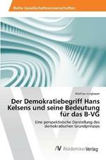 Der Demokratiebegriff Hans Kelsens und seine Bedeutung fur das B-VG