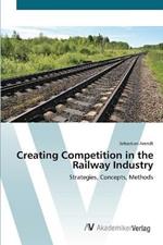 Creating Competition in the Railway Industry