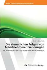 Die steuerlichen Folgen von Arbeitnehmerentsendungen