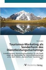 Tourismus-Marketing als Sonderform des Dienstleistungsmarketings