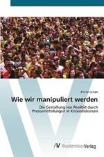 Wie wir manipuliert werden