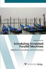 Scheduling Unrelated Parallel Machines