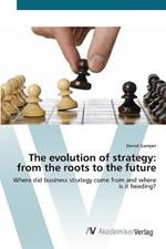 The evolution of strategy: from the roots to the future