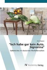 Isch habe gar kein Auto, Signorina