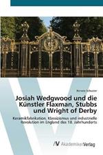 Josiah Wedgwood und die Kunstler Flaxman, Stubbs und Wright of Derby