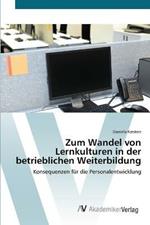 Zum Wandel von Lernkulturen in der betrieblichen Weiterbildung