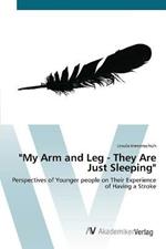 My Arm and Leg - They Are Just Sleeping