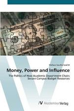 Money, Power and Influence