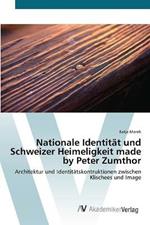 Nationale Identitat und Schweizer Heimeligkeit made by Peter Zumthor