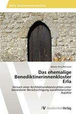 Das ehemalige Benediktinerinnenkloster Erla