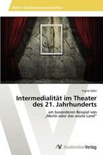 Intermedialitat Im Theater Des 21. Jahrhunderts