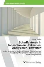 Schadfaktoren in Innenraumen - Erkennen, Analysieren, Bewerten