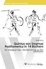 Quintus von Smyrnas Posthomerica in 14 Buchern