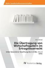 Die UEbertragung von Wirtschaftsgutern im Ertragsteuerrecht