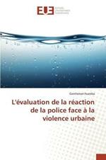 Levaluation de la Reaction de la Police Face A La Violence Urbaine