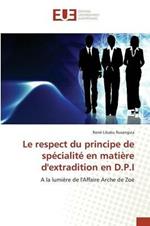 Le Respect Du Principe de Specialite En Matiere Dextradition En D.P.I