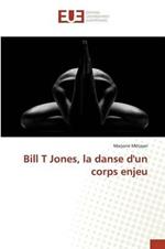 Bill T Jones, La Danse Dun Corps Enjeu