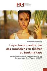 La Professionnalisation Des Comediens En Theatre Au Burkina Faso