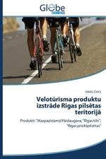 Veloturisma produktu izstrade Rigas pilsetas teritorija