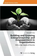 Building and Growing Entrepreneurship and Empowerment in Organizations