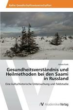 Gesundheitsverstandnis und Heilmethoden bei den Saami in Russland