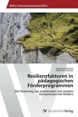 Resilienzfaktoren in Padagogischen Forderprogrammen - Schwitter Susanne,Strittmatter Judith - cover