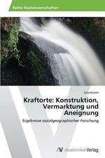 Kraftorte: Konstruktion, Vermarktung und Aneignung