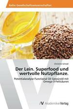 Der Lein. Superfood und wertvolle Nutzpflanze.