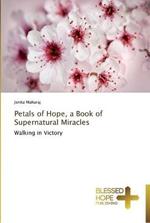 Petals of Hope, a Book of Supernatural Miracles