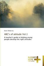 ABC's of attitude Vol.1