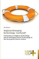 Anglican/Emerging Ecclesiology: Confused?