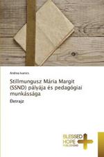 Stillmungusz Maria Margit (SSND) palyaja es pedagogiai munkassaga