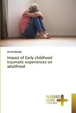 Impact of Early childhood traumatic experiences on adulthood