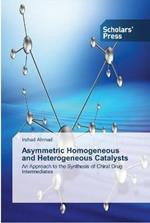 Asymmetric Homogeneous and Heterogeneous Catalysts