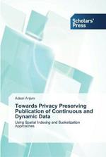 Towards Privacy Preserving Publication of Continuous and Dynamic Data