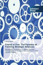 Friend or Foe: The Paradox of Forming Strategic Alliances
