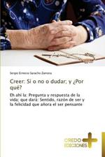 Creer: Si, No O Dudar?, y Por Que?